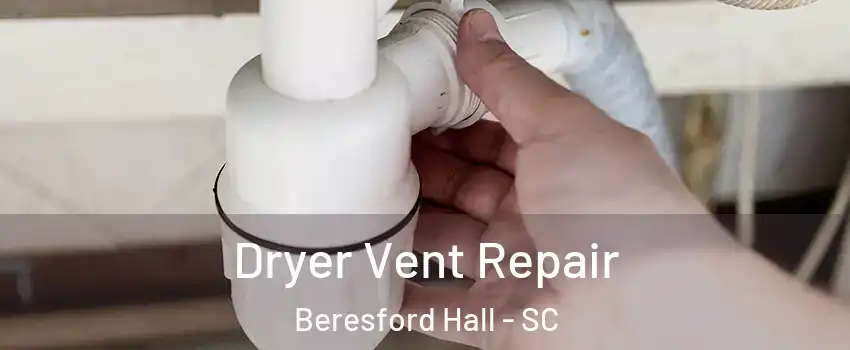 Dryer Vent Repair Beresford Hall - SC
