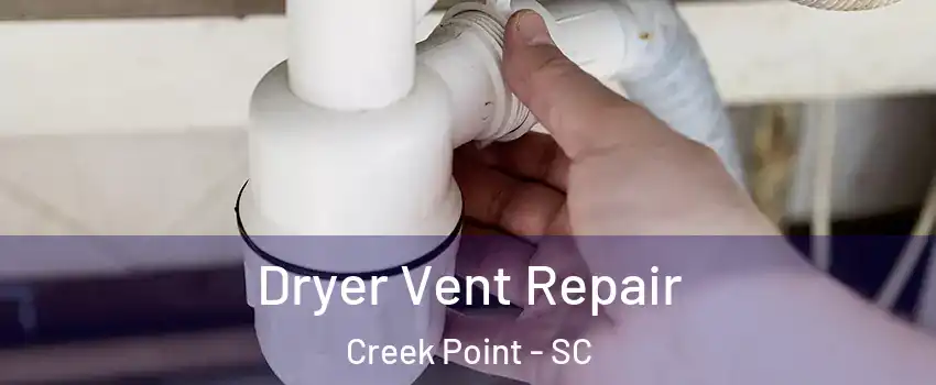 Dryer Vent Repair Creek Point - SC