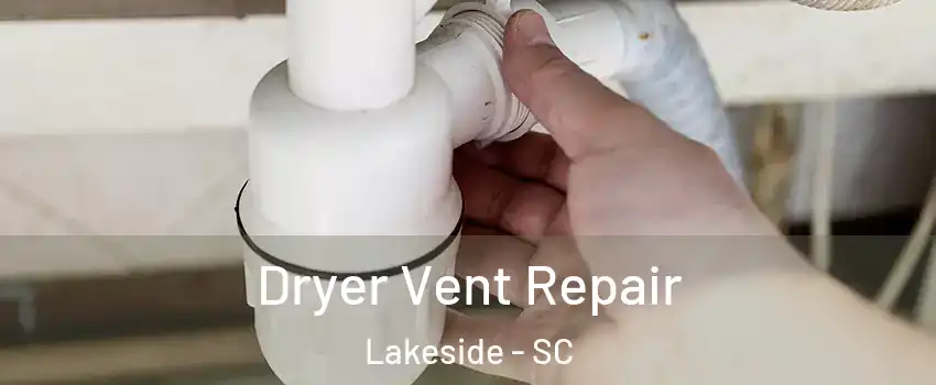 Dryer Vent Repair Lakeside - SC