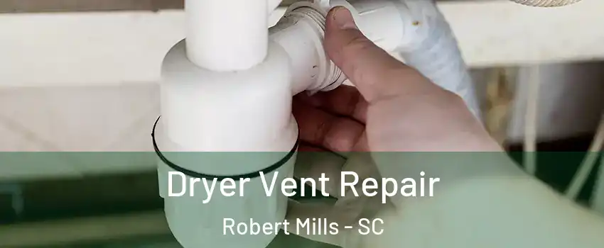 Dryer Vent Repair Robert Mills - SC