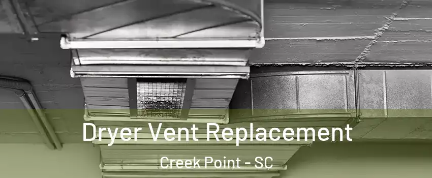 Dryer Vent Replacement Creek Point - SC