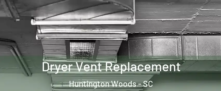 Dryer Vent Replacement Huntington Woods - SC