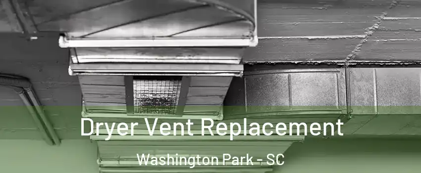 Dryer Vent Replacement Washington Park - SC