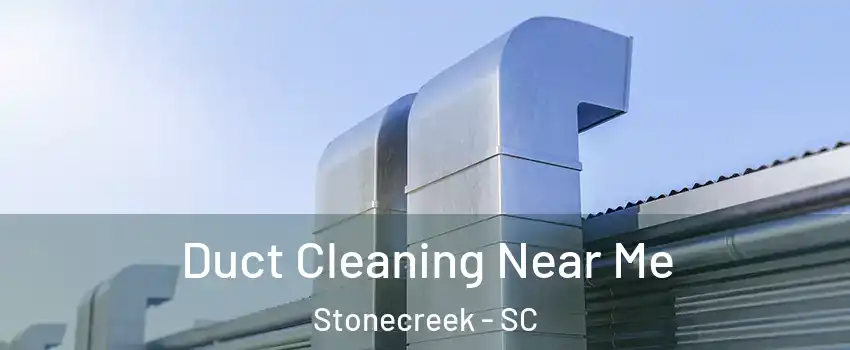 Duct Cleaning Near Me Stonecreek - SC