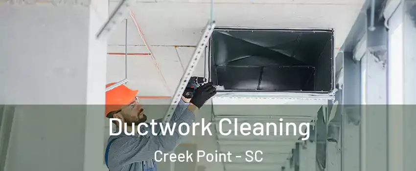 Ductwork Cleaning Creek Point - SC