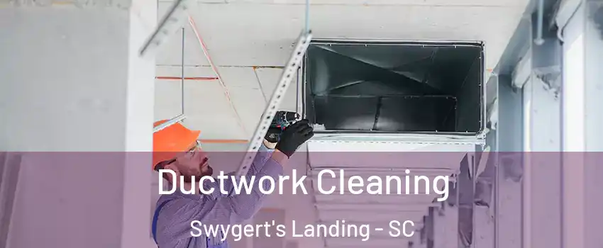 Ductwork Cleaning Swygert's Landing - SC