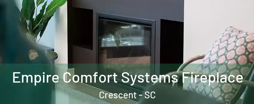 Empire Comfort Systems Fireplace Crescent - SC