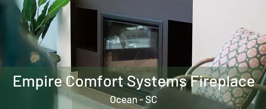 Empire Comfort Systems Fireplace Ocean - SC