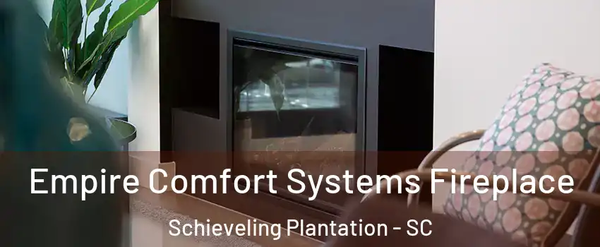 Empire Comfort Systems Fireplace Schieveling Plantation - SC