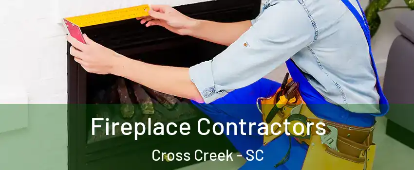 Fireplace Contractors Cross Creek - SC