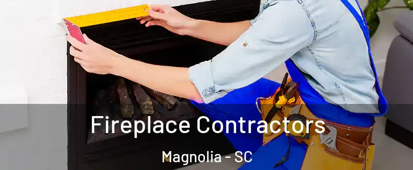 Fireplace Contractors Magnolia - SC