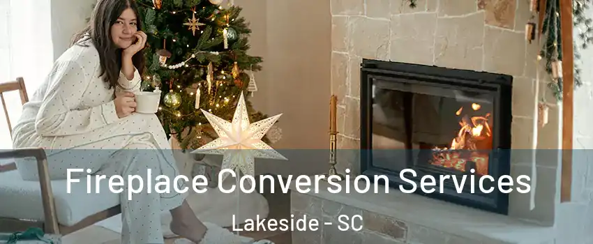 Fireplace Conversion Services Lakeside - SC