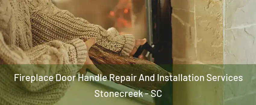 Fireplace Door Handle Repair And Installation Services Stonecreek - SC