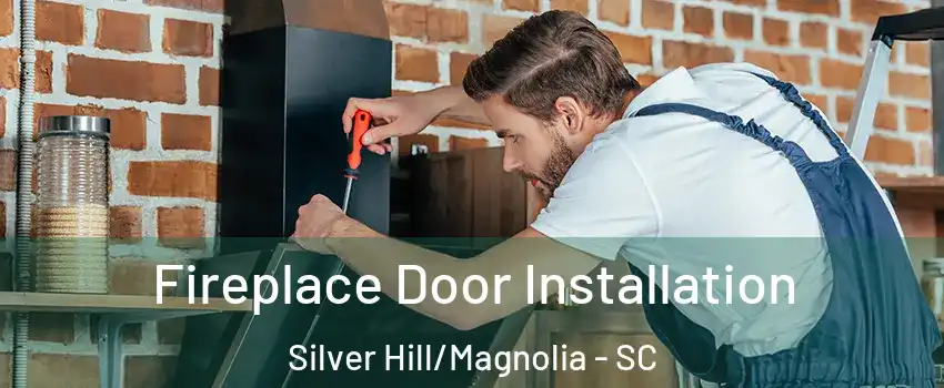 Fireplace Door Installation Silver Hill/Magnolia - SC