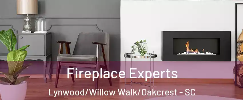 Fireplace Experts Lynwood/Willow Walk/Oakcrest - SC