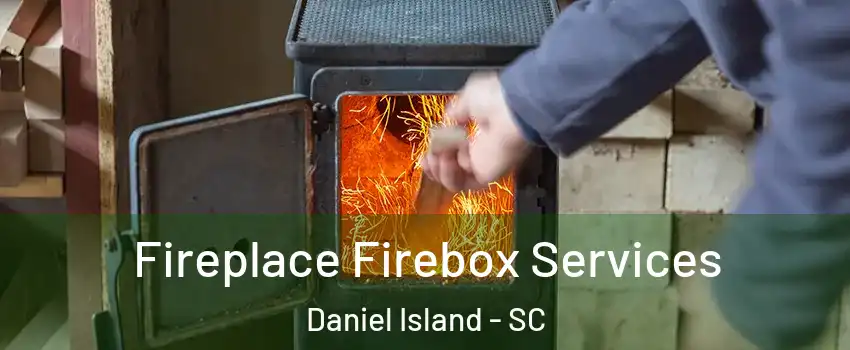 Fireplace Firebox Services Daniel Island - SC