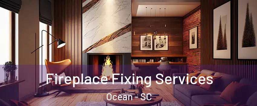 Fireplace Fixing Services Ocean - SC