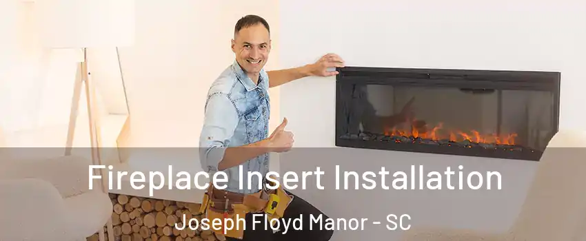 Fireplace Insert Installation Joseph Floyd Manor - SC