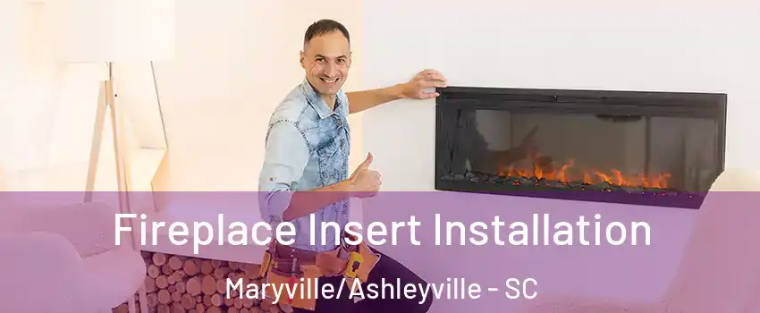 Fireplace Insert Installation Maryville/Ashleyville - SC