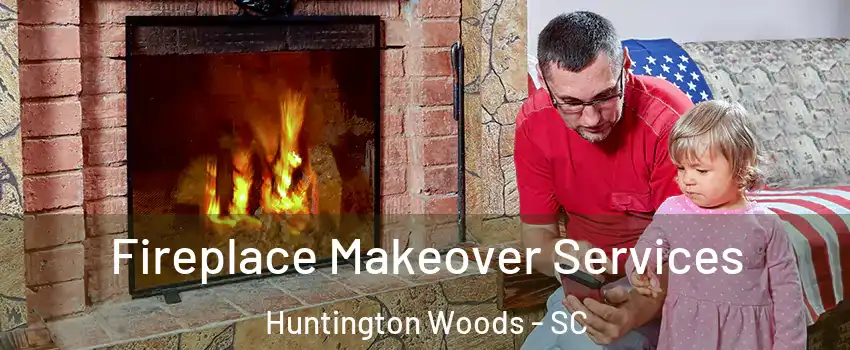 Fireplace Makeover Services Huntington Woods - SC