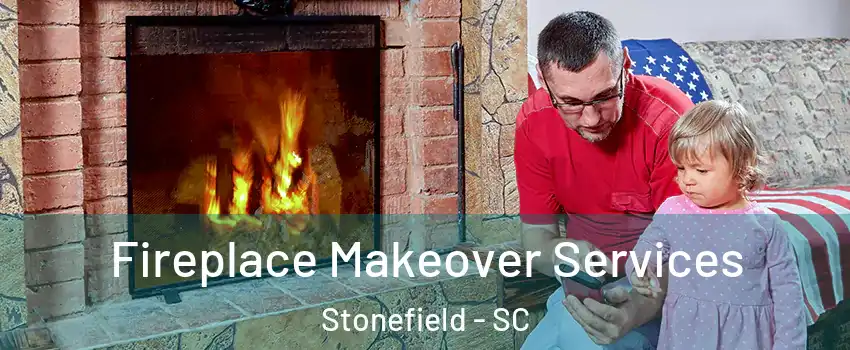 Fireplace Makeover Services Stonefield - SC