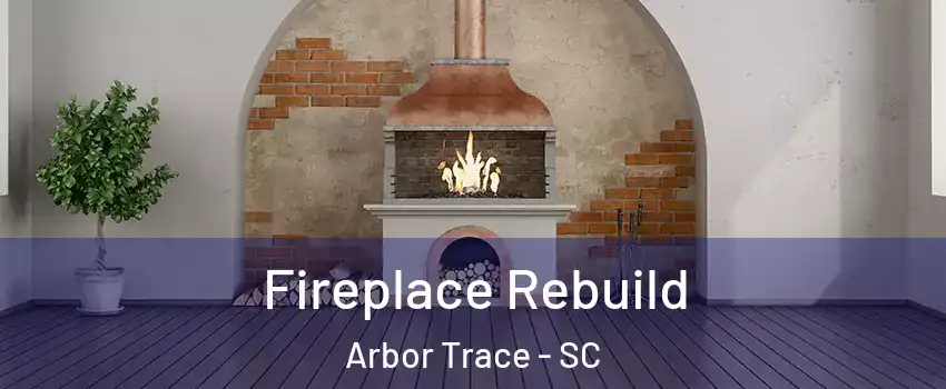 Fireplace Rebuild Arbor Trace - SC