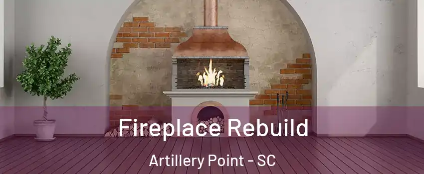Fireplace Rebuild Artillery Point - SC
