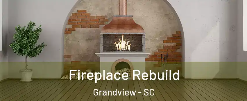 Fireplace Rebuild Grandview - SC