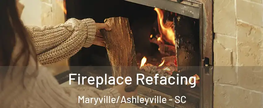 Fireplace Refacing Maryville/Ashleyville - SC