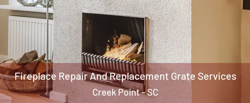 Fireplace Repair And Replacement Grate Services Creek Point - SC