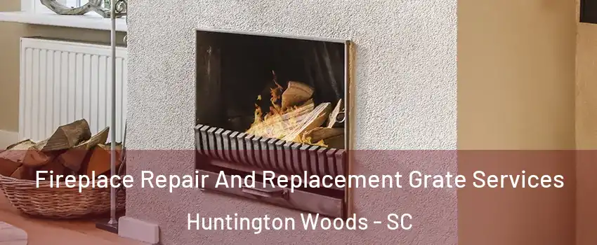 Fireplace Repair And Replacement Grate Services Huntington Woods - SC