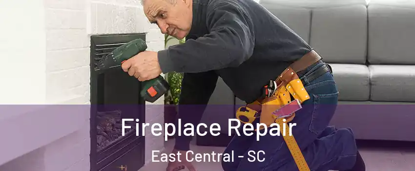 Fireplace Repair East Central - SC