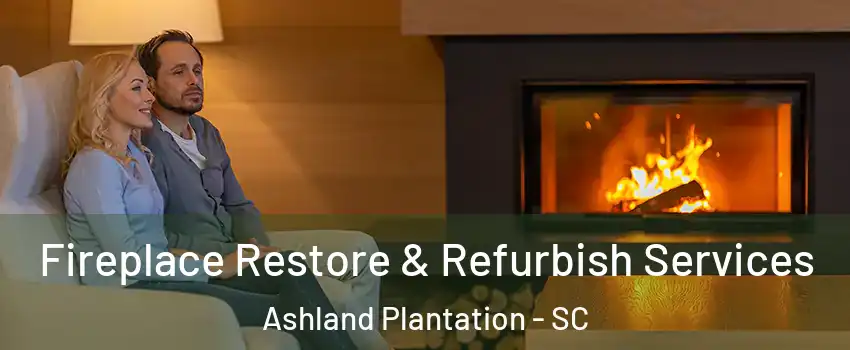 Fireplace Restore & Refurbish Services Ashland Plantation - SC