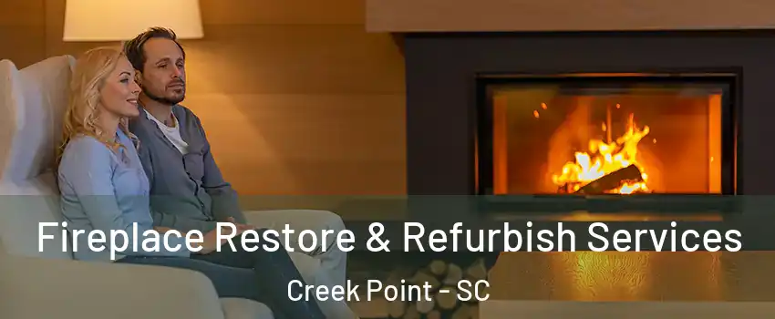Fireplace Restore & Refurbish Services Creek Point - SC