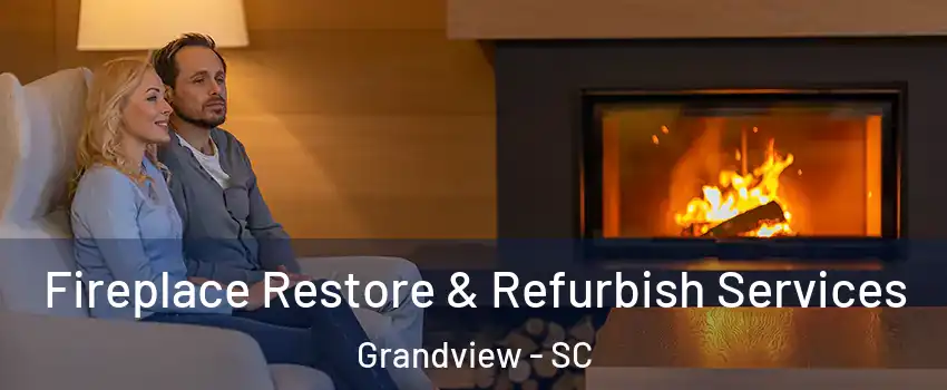Fireplace Restore & Refurbish Services Grandview - SC