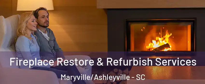 Fireplace Restore & Refurbish Services Maryville/Ashleyville - SC