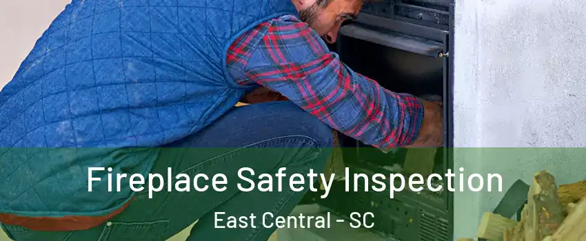 Fireplace Safety Inspection East Central - SC
