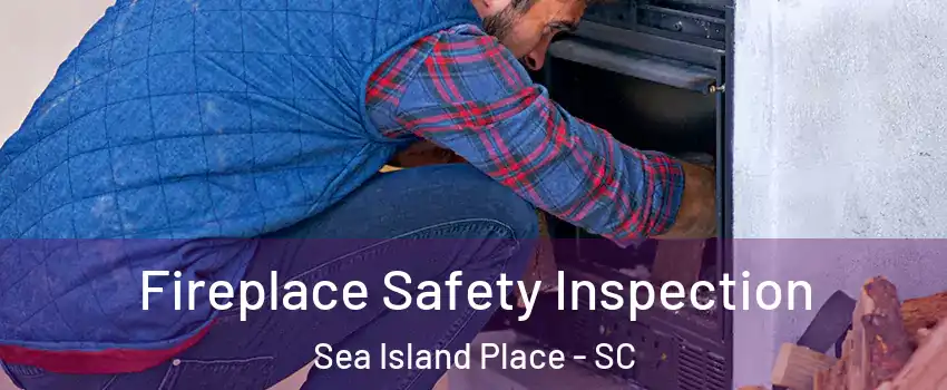 Fireplace Safety Inspection Sea Island Place - SC
