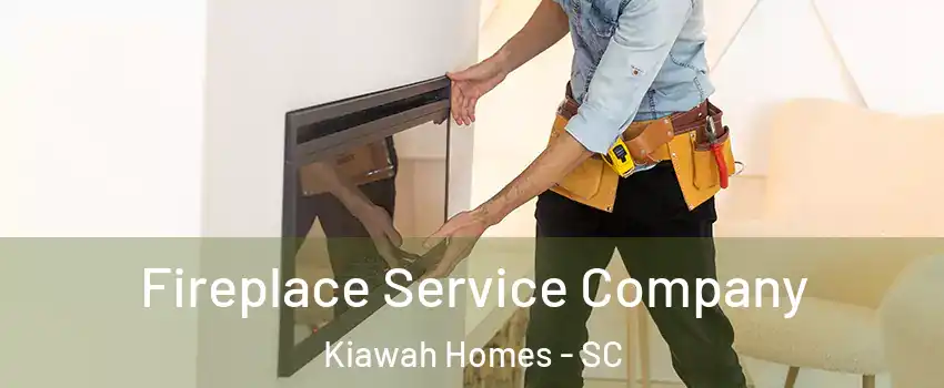 Fireplace Service Company Kiawah Homes - SC