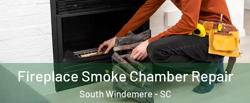 Fireplace Smoke Chamber Repair South Windemere - SC
