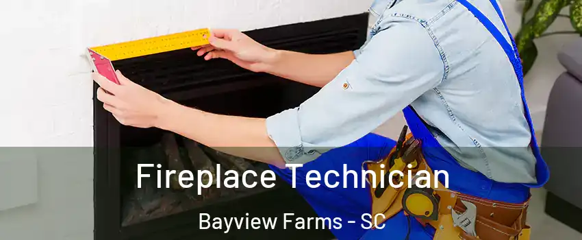 Fireplace Technician Bayview Farms - SC