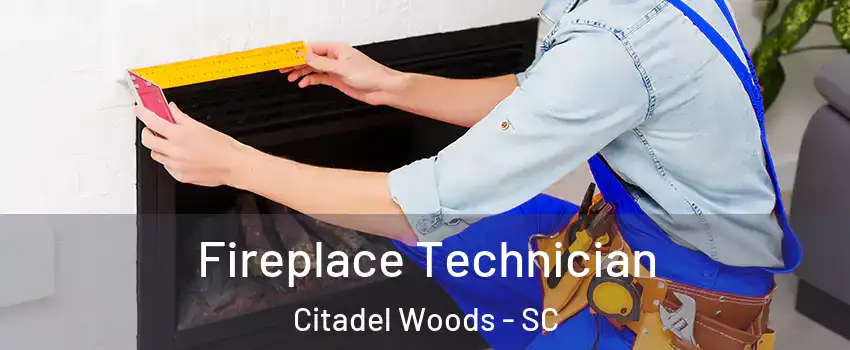 Fireplace Technician Citadel Woods - SC