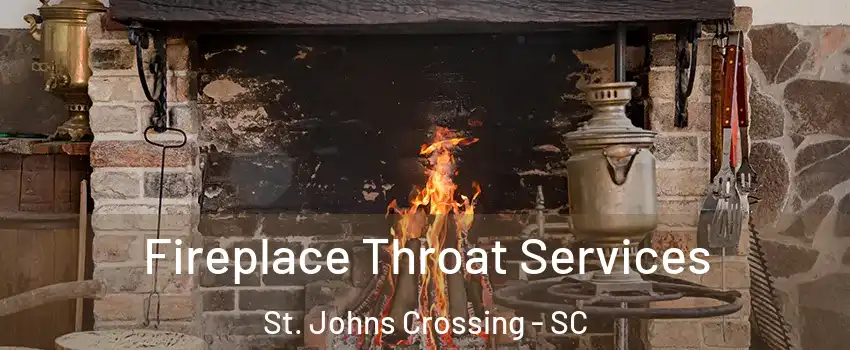 Fireplace Throat Services St. Johns Crossing - SC