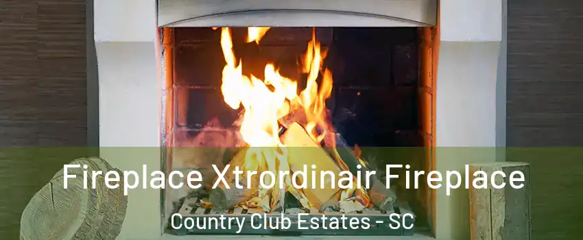 Fireplace Xtrordinair Fireplace Country Club Estates - SC
