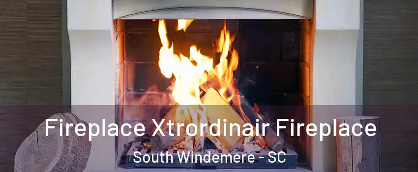 Fireplace Xtrordinair Fireplace South Windemere - SC