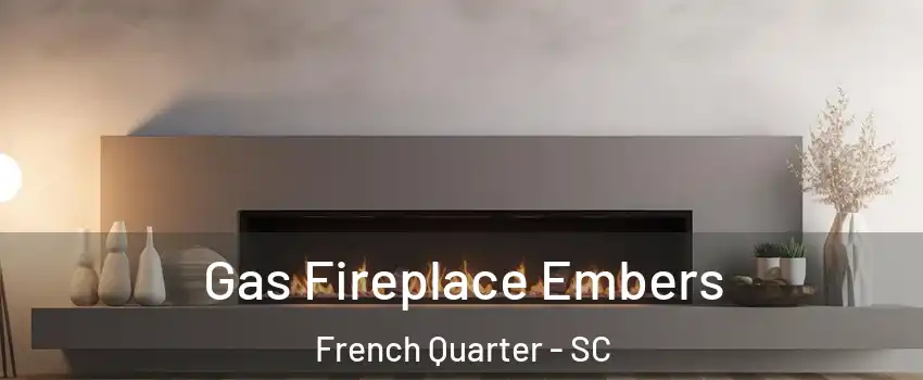 Gas Fireplace Embers French Quarter - SC