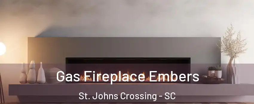 Gas Fireplace Embers St. Johns Crossing - SC