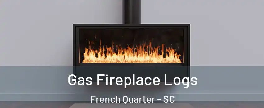 Gas Fireplace Logs French Quarter - SC