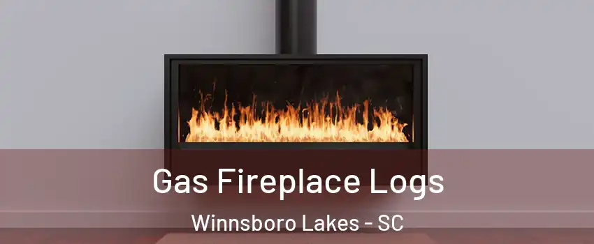 Gas Fireplace Logs Winnsboro Lakes - SC