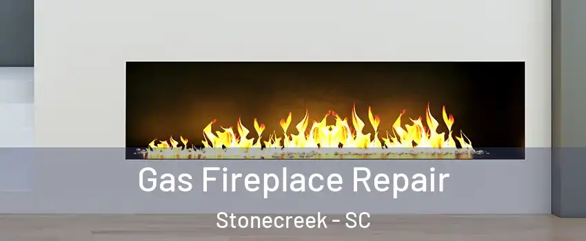 Gas Fireplace Repair Stonecreek - SC